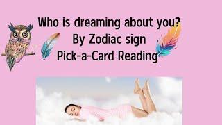 Who is dreaming about you? Zodiac signs included️Pick-a-Card Reading