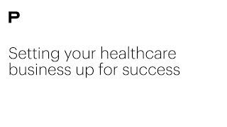 Setting Your Healthcare Business Up For Success