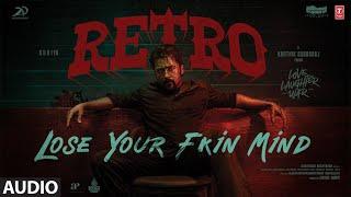 Lose Your Fkin Mind Audio Song | RETRO | Suriya | Karthik Subbaraj | Santhosh Narayanan | 808Krshna