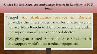 Choose Masterly Angel Air Ambulance Service in Patna with an ICU setup