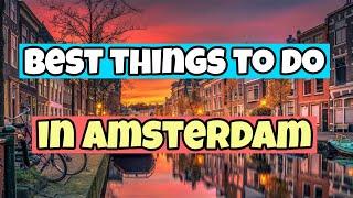 The Best Things to do in Amsterdam  | Travel Guide 2023