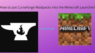 How to put Curseforge Modpacks into the Minecraft Launcher!