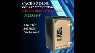HƯỚNG DẪN CHI TIẾT VỀ CÁCH SỬ DỤNG KÉT SẮT SIÊU CƯỜNG KHÓA VÂN TAY ĐIỆN TỬ HÀN QUỐC