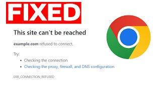 How To Fix ERR_CONNECTION_REFUSED in Google Chrome