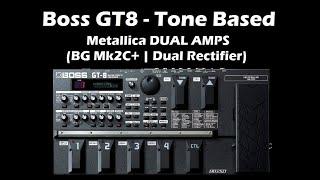 Tone Based - Boss GT8 - Metallica DUAL AMPS (BG Mk2C+ | Dual Rectifier)