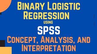 Binary Logistic Regression Analysis using SPSS: What it is, How to Run, and Interpret the Results.