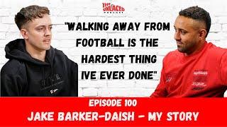 The Unlaced Podcast: Jake Barker-Daish - My Story #100