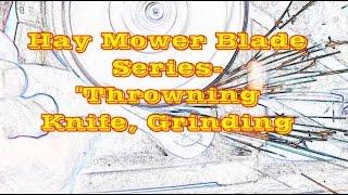 Hay Mower Blade Series Ep2-Throwing Knife, Grinding