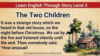 Learn English Through Story Level 3 | Graded Reader Level 3 | English Story|  The Two Children