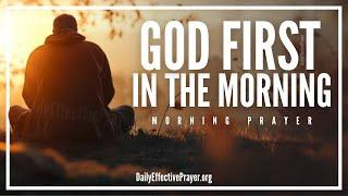 Put God First and Unlock His Power & Protection | Blessed Morning Prayer To Start Your Day With God