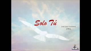 Sólo tú (José Luis Gualdrón) - Guías Cantadas