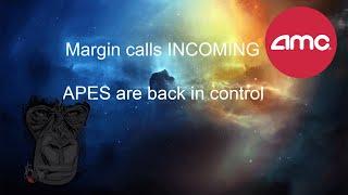 AMC-Margin calls on the way!