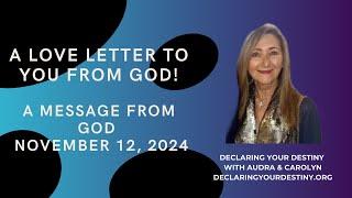 A LOVE LETTER TO YOU FROM GOD!  - A MESSAGE FROM GOD - NOVEMBER 12, 2024