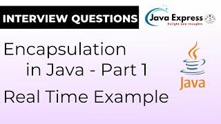 How Java Encapsulation Works in Real Time! - Part 1 @JavaExpress