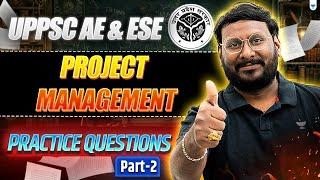 Project Management Mastery for UPPSC AE & ESE | Must-Solve Practice Questions! Part-2