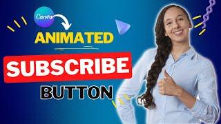 How To create a Subscribe Button Animation in Canva.