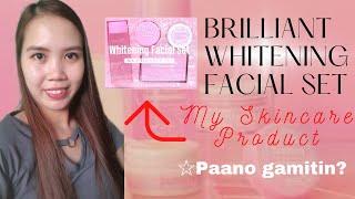 NEW BRILLIANT WHITENING FACIAL SET | MY SKINCARE PRODUCT | HOW TO USE IT CORRECTLY?