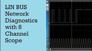 LIN BUS Network Diagnostics with 8 Channel Scope