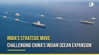 India's Strategic Move: Challenging China's Indian Ocean Expansion