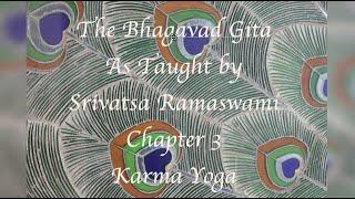 Bhagavad Gita Chapter 3 as taught by Srivatsa Ramaswami