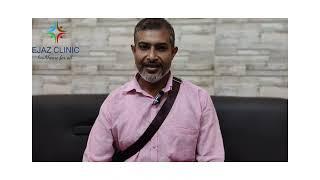 PATIENT TESTIMONIAL: EJAZ CLINIC | Dr Shahzad Ali|