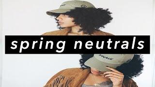 Spring Lookbook - NEUTRALS || TheNotoriousKIA