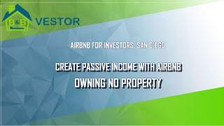 Create Passive Income with Airbnb Owning No Property, San Diego