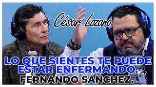 Qué emoción hay detrás de tu enfermedad | Entrevista con Fernando Sánchez| Dr. César Lozano