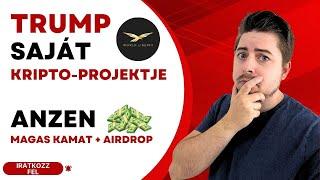 Jön TRUMP saját Kripo-projektje! | ETHFI & EIGEN airdrop | ANZEN magas STABIL kamatok és AIRDROP!