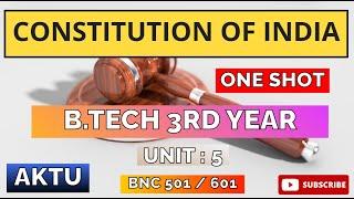 Constitution of India (COI) Unit :-5 One Shot Video Full Explanation AKTU BNC501/601 B.Tech 3rd Year