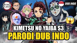 KIMETSU NO YAIBA SEASON 3 | PARODI DUB INDO