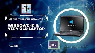 Windows 10 in Ten years old Laptop  | SSD Installation | Windows 10 Installation | TrachitZ