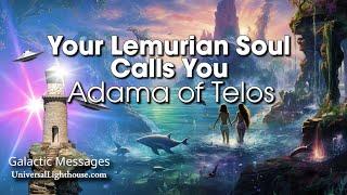 Your Lemurian Soul Calls You ~ Adama of Telos