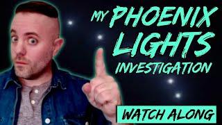 My Phoenix Lights Investigation (A Watch Along)