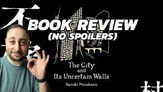 THE CITY AND ITS UNCERTAIN WALLS by Haruki Murakami | Book Review