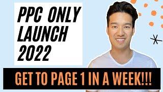 Amazon PPC Strategy 2022 - How to Launch & Rank to page 1 in LESS THAN 1 WEEK!