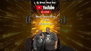 Ej Brad And Kai LIVE (New Years Eve) Join Us!