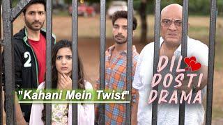 KAHANI MEIN TWIST | Dil Dosti Drama | Hindi Comedy Web Series | Ep9 | SIT