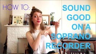 Tutorial: HOW TO SOUND GOOD ON A SOPRANO