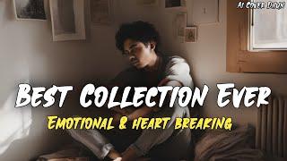 Emotional & Heart Breaking Collection (slowed + reverb) | Ai Cover collection #reverb #slowed