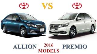 Toyota ALLION Vs Toyota PREMIO-2016 Models | Which one should you buy?