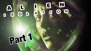 Alien Isolation Part 1