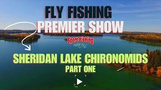 FLY FISHING PREMIER SHOW: SHERIDAN LAKE CHIRONOMIDS PART ONE