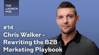 #14 Chris Walker - rewriting the B2B marketing playbook