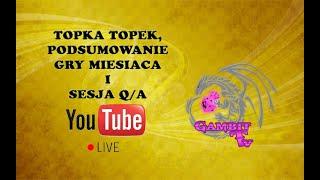 Gambit TV Live - Topka Topek, podsumowanie Gry Miesiąca i sesja Q/A