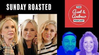 Sunday Roasted RHOC RECAP | Aunt & Andrew Bravo Podcast | S18 EP16