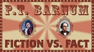 P.T. Barnum: Fiction vs Fact