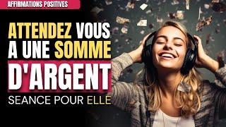 Ecoutez Durant 21 Jours Pour Devenir Riche | Affirmations Positives | Au Féminin