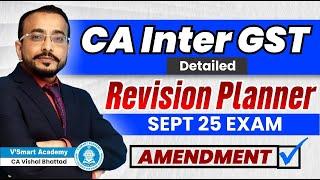 CA Inter GST | Detailed Revision Planner | For Sep 25 Exam | CA Vishal Bhattad | Vsmart Academy