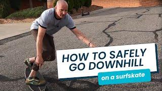 How to Safely Go Down Hills on a Surfskate